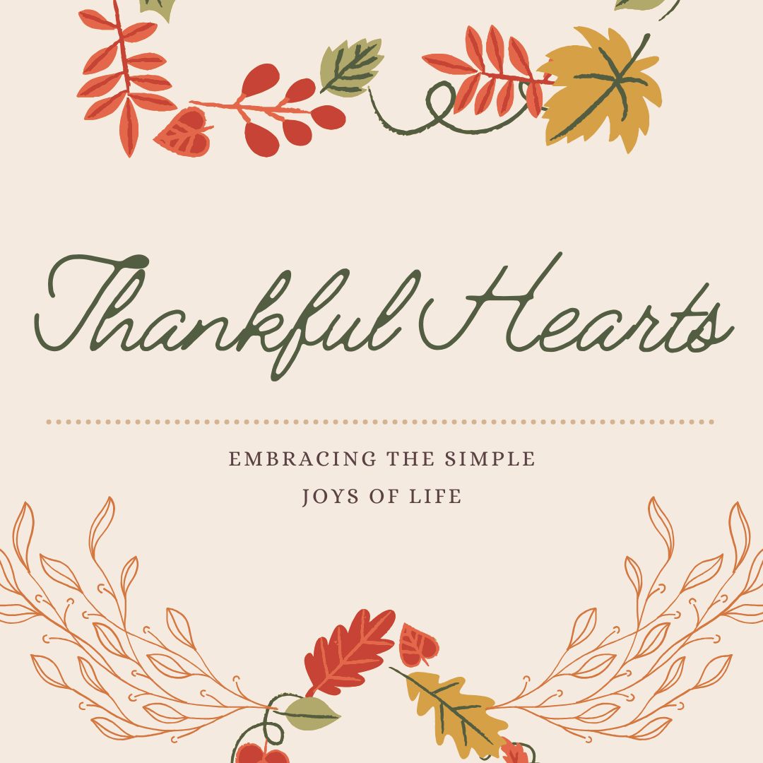 Thankful Hearts: Embracing the Simple Joys of Life