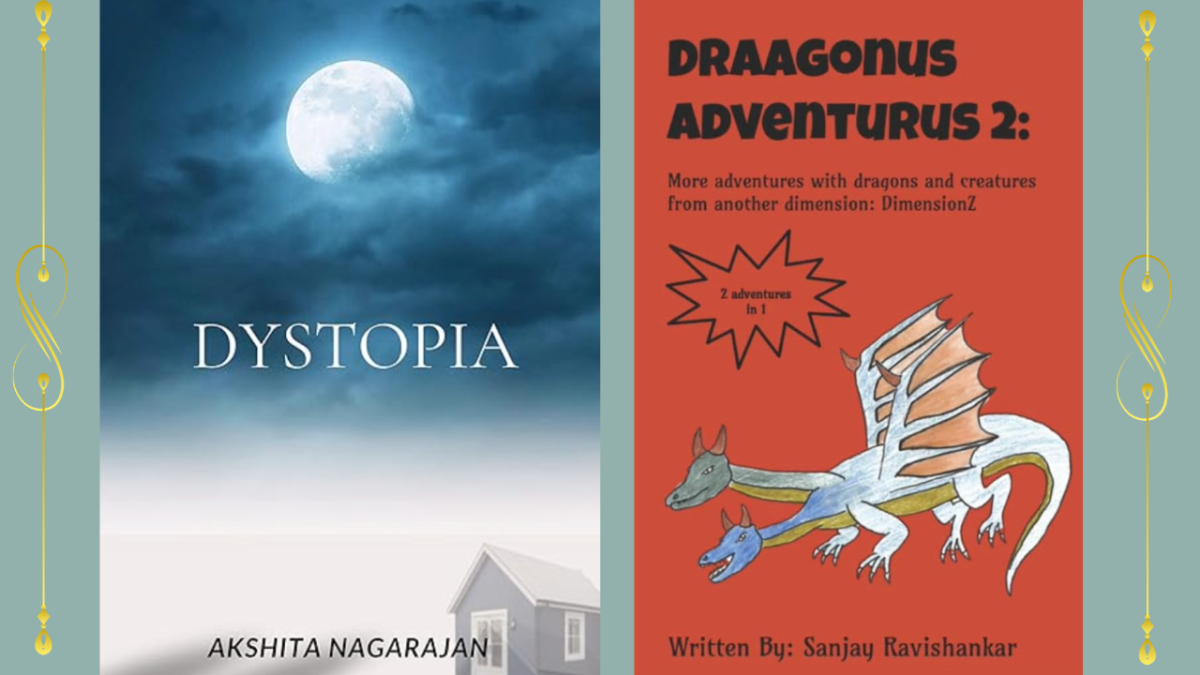 Dystopia by Akshita Nagarajan and Draagonus Adventurus 2 by Sanjay Ravishankar.